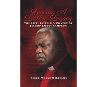 Leaving a Lasting Legacy: The Life, Faith and Ministry of Bishop Emroy Sampson