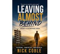 Leaving Almost Behind: Choosing a Life Beyond Nearly Enough