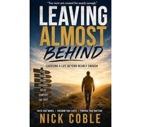 Leaving Almost Behind: Choosing a Life Beyond Nearly Enough