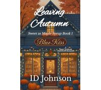 Leaving Autumn: A Sweet Halloween Vermont Romance: Sweet as Maple Syrup Book 1