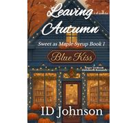Leaving Autumn: a Sweet Vermont Halloween Romance: A Sweet Halloween Vermont Romance: Sweet as Maple Syrup Book 1