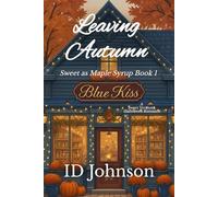 Leaving Autumn: a Sweet Vermont Halloween Romance: A Sweet Halloween Vermont Romance: Sweet as Maple Syrup Book 1