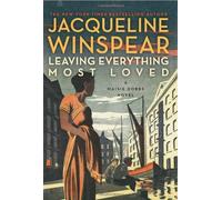 Leaving Everything Most Loved (Maisie Dobbs)