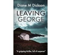 Leaving George: A gripping thriller, full of suspense