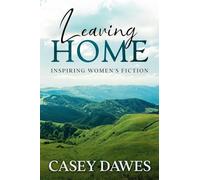 Leaving Home: Inspiring Women's Fiction: 3 (Beck Family Saga)