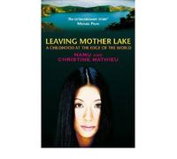 Leaving Mother Lake: A Girlhood at the Edge of the World (Paperback) - Common