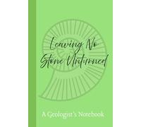 Leaving No Stone Unturned: A Geologist's Notebook