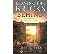 Leaving The Bricks Behind: A Guide to Open Gates and Safe Spaces