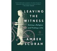 Leaving the Witness: Exiting a Religion and Finding a Life