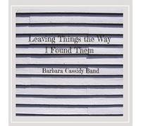 Barbara Cassidy - Leaving Things the Way I Found Them