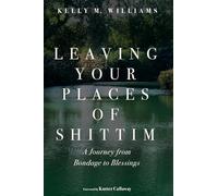 Leaving Your Places of Shittim: A Journey from Bondage to Blessings