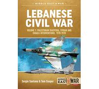 Lebanese Civil War Volume 1: The Israeli Invasion, 1982 (Middle East@War)
