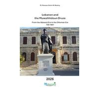 Lebanon and the Muwahhidoun Druze: From the Abbasid Era to the Ottoman Era 759 - 1861
