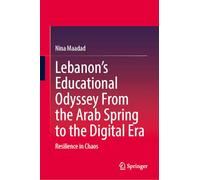 Lebanon’s Educational Odyssey From the Arab Spring to the Digital Era: Resilience in Chaos