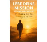 LEBE DEINE MISSION: 40 PRAKTISCHE IMPULSE Auf dem Weg zu mir in der Karibik - 40 Jahre danach (LEBE!-Trilogie ... DEINE MISSION ... DEINEN TRAUM ... DEINE MISSION)