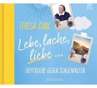 Lebe, lache, liebe: ... Lichtblicke gegen Sorgenfalten. Ein wunderschöner Geschenkband mit heilsamen Gedanken und hoffnungsvollen Texten der bekannten Ordensschwester und Influencerin Schwester Teresa