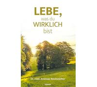 Lebe, was du wirklich bist