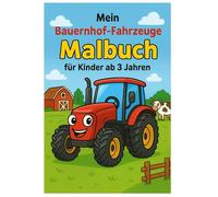 Leben auf dem Bauernhof - Mein Malbuch für Kinder ab 3 Jahren: Mit Traktoren, Tieren, Feldern & Bauernhofszenen zum Ausmalen und leere Seiten zum Nachmalen