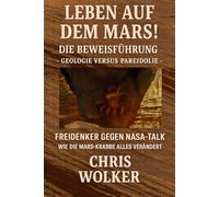 LEBEN AUF DEM MARS!: DIE BEWEISFÜHRUNG - GEOLOGIE VERSUS PAREIDOLIE - FREIDENKER GEGEN NASA-TALK - WIE DIE MARS-KRABBE ALLES VERÄNDERT -