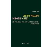 Leben, Filmen: Jonas Mekas und der Wert des lichten Augenblicks (Film Denken)