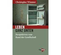 Leben ganz unten: Perspektiven vom Rand der Gesellschaft: 355 (Neue Kleine Bibliothek)