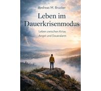 Leben im Dauerkrisenmodus: Leben zwischen Krise, Angst und Daueralarm (Homo Politicus)