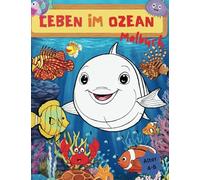 Leben im Ozean Malbuch: Leben im Meer Malbuch, für Kinder im Alter von 4-8, Ozean-Tiere, über 100 Meerestier Malbilder zum Ausmalen,: Meerestiere und ... Seepferdchen, Seesternen uvm. (German Edtion)
