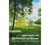 Leben inmitten der Moorlandschaft von Wiesmoor: Erinnerungen an sein Leben im ländlichen Raum