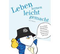 Leben lernen leicht gemacht: 10 wichtige Fähigkeiten fürs Leben - mit Übungen, Reflexionen und Spaß