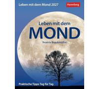 Leben mit dem Mond Tagesabreißkalender 2027 - Praktische Tipps Tag für Tag: mit Tipps zum Leben im Rhythmus des Mondes. Tages-Tischkalender 2027 zum Abreißen mit Informationen zur aktuellen Mondphase