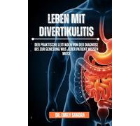Leben mit Divertikulitis: Der praktische Leitfaden von der Diagnose bis zur Genesung Was jeder Patient wissen muss