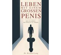 Leben Mit Einem Großen Penis - Wie ich lernte, das Gewicht zu Tragen: Notizbuch als lustiges Geschenk für Männer. Das Penisbuch als Ratgeber für Männer. Scherzartikel