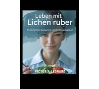 Leben mit Lichen ruber planus: Ein persönliches Management- und Ernährungstagebuch