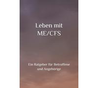 Leben mit ME/CFS: Ein Ratgeber für Betroffene und Angehörige