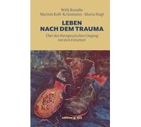 Leben nach dem Trauma: Über den therapeutischen Umgang mit dem Entsetzen