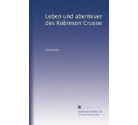 Leben und abenteuer des Robinson Crusoe