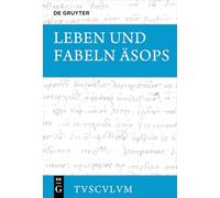 Leben und Fabeln Äsops: Griechisch - deutsch (Sammlung Tusculum)