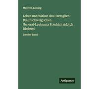 Leben und Wirken des Herzoglich Braunschweig'schen General-Leutnants Friedrich Adolph Riedesel: Zweiter Band