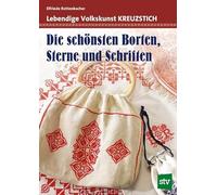 Lebendige Volkskunst Kreuzstich: Die schönsten Borten, Sterne und Schriften