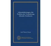 Lebensänderungen; das Problem der Veränderung lebender Strukturen