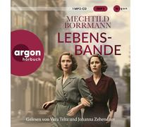 Lebensbande: Zeitgeschichtlicher Roman über drei Frauen in Ost- und Westdeutschland vom 2. Weltkrieg bis zum Mauerfall | von SPIEGEL-Bestseller-Autorin Mechtild Borrmann