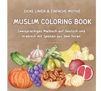 Lebensmittel aus dem Koran: Muslimisches Malbuch für Kinder: Lernen Sie das deutsche und arabische Alphabet mit lustigen Malvorlagen