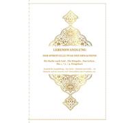 Lebenswandlung - Der spirituelle Pfad des Erwachens: Die Suche nach Gott , die Hingabe , das Geben . Die 1 . / 2 . / 3 . Neugeburt .