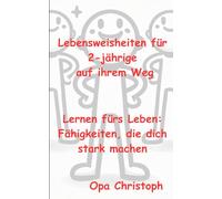 Lebensweisheiten für 2-jährige auf ihrem Weg: Lernen fürs Leben: Fähigkeiten, die dich stark machen