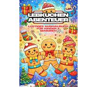 Lebkuchen Abenteuer: Lustiges Ausmalbuch für Kinder & Senioren - 79 Bilder, 159 Seiten: Entdecke den süßesten Malspaß mit jedem zweiten Blatt leer für kreative Freiheit!
