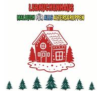Lebkuchenhaus Malbuch für alle Altersgruppen: 40 festliche Ausmalbilder zu Weihnachten - Süße Häuser, Zuckerstangen, Plätzchen & winterliche Motive