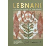 Lebnani: A journey through family, food & the flavour of Lebanon
