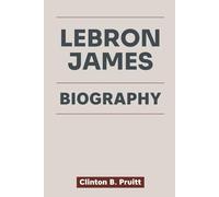 LEBRON JAMES BIOGRAPHY: More Than a Game - LeBron James’s Triumph Over Adversity and His Global Impact (True Stories of American Icons)