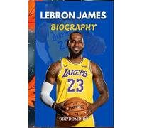 LEBRON JAMES: The Story of LeBron James