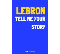 LeBron, tell me your story: A memory and keepsake journal for Lebron